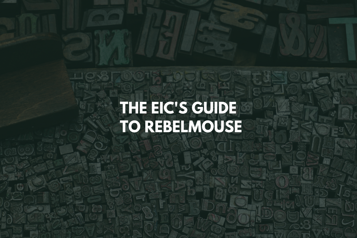 The Editor in Chief’s Guide to RebelMouse