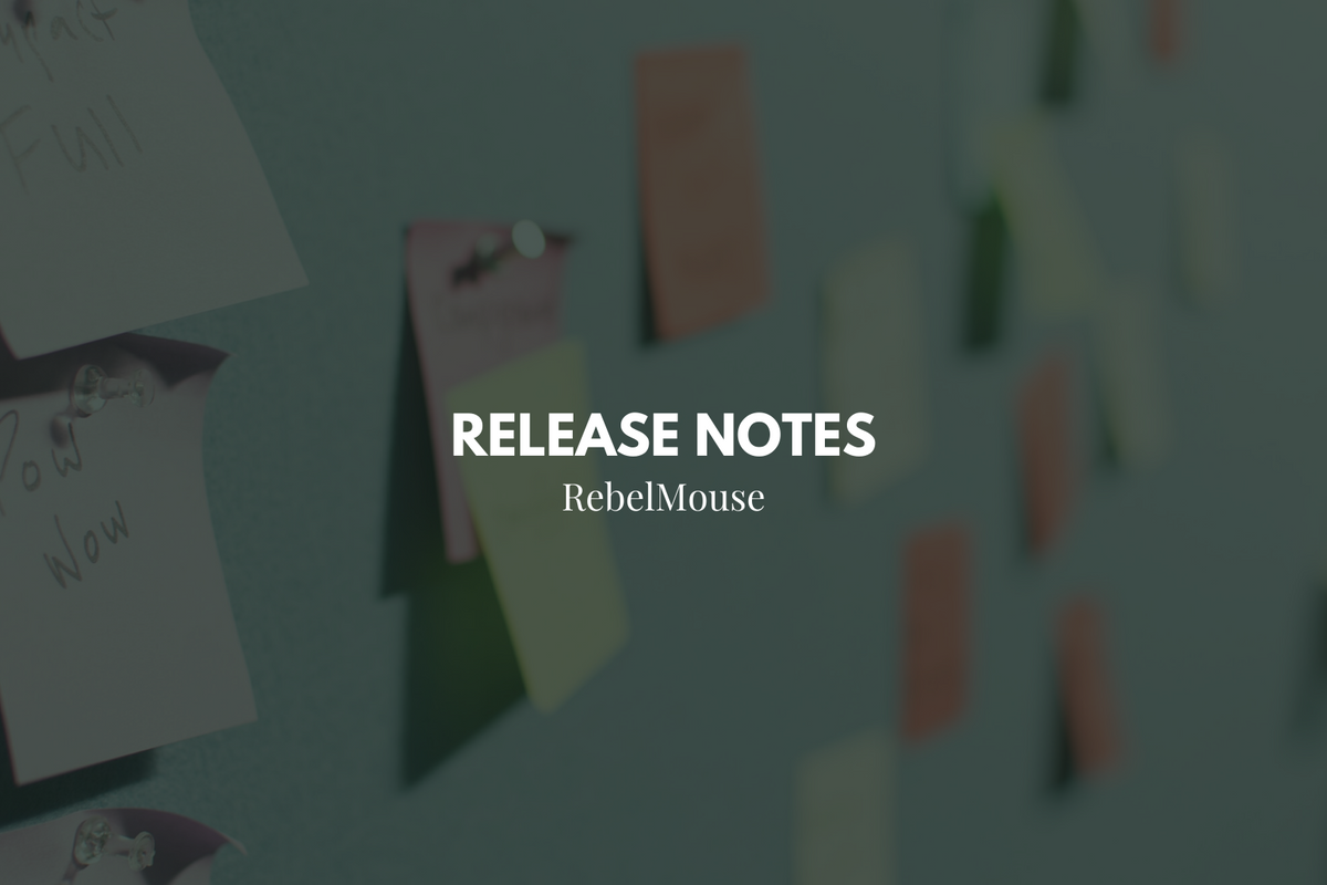 RebelMouse Release Notes