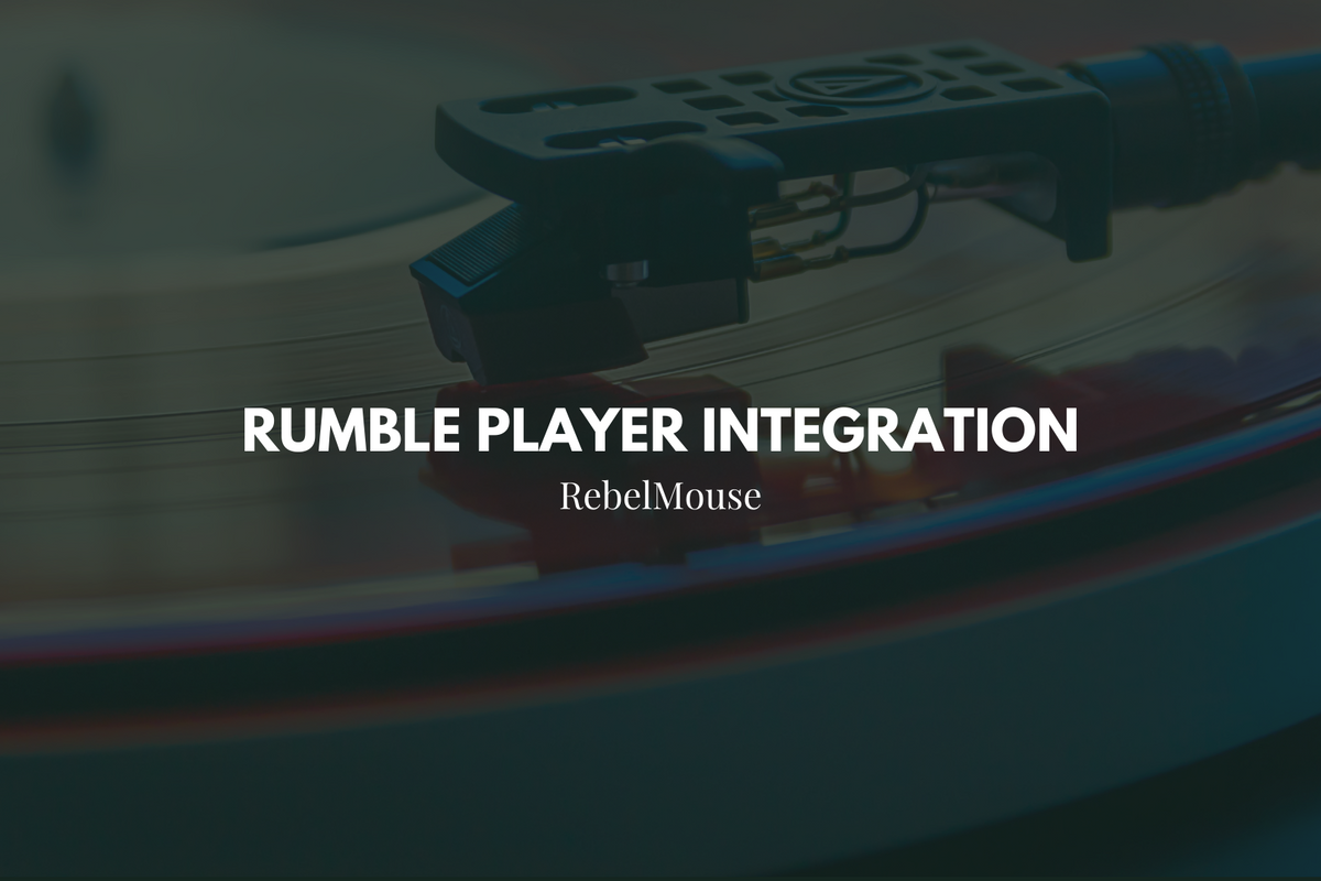 Integrating Rumble Player on RebelMouse