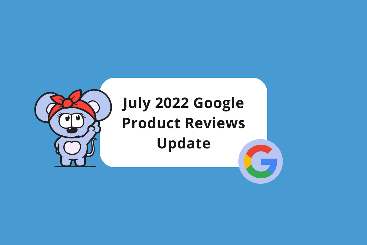 July 2022 Google Product Reviews Update Is Underway